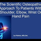 The Scientific Osteopathic Approach To Patients With Shoulder, Elbow, Wrist And Hand Pain